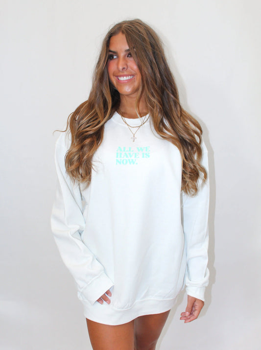 ALL WE HAVE IS NOW CREWNECK Jewels Kennedy Designs