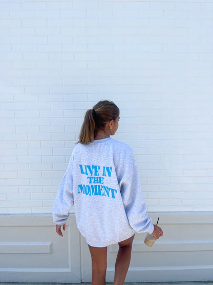 LIVE IN THE MOMENT CREWNECK