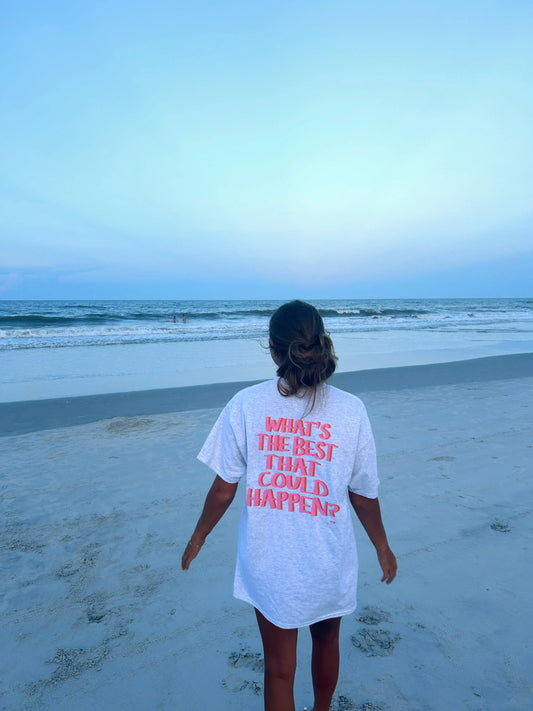 WHAT'S THE BEST THAT COULD HAPPEN SHIRT Jewels Kennedy Designs
