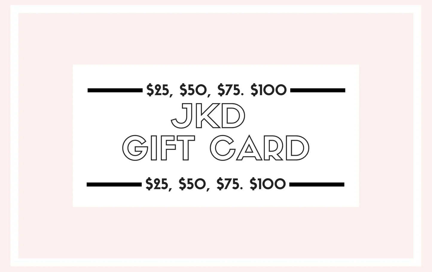 JKD Gift Card - JEWELS KENNEDY DESIGNS