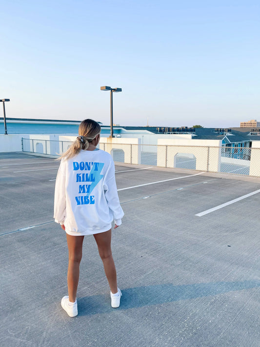 DON’T KILL MY VIBE CREWNECK - JEWELS KENNEDY DESIGNS