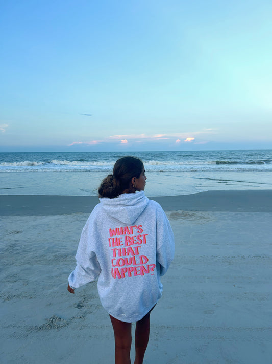 WHAT'S THE BEST THAT COULD HAPPEN HOODIE