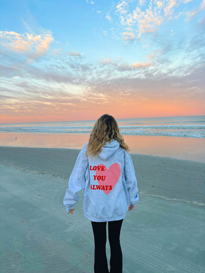 LOVE YOU ALWAYS HOODIE