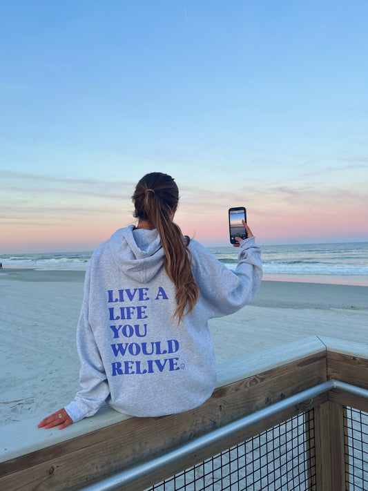 LIVE A LIFE YOU WOULD RELIVE HOODIE