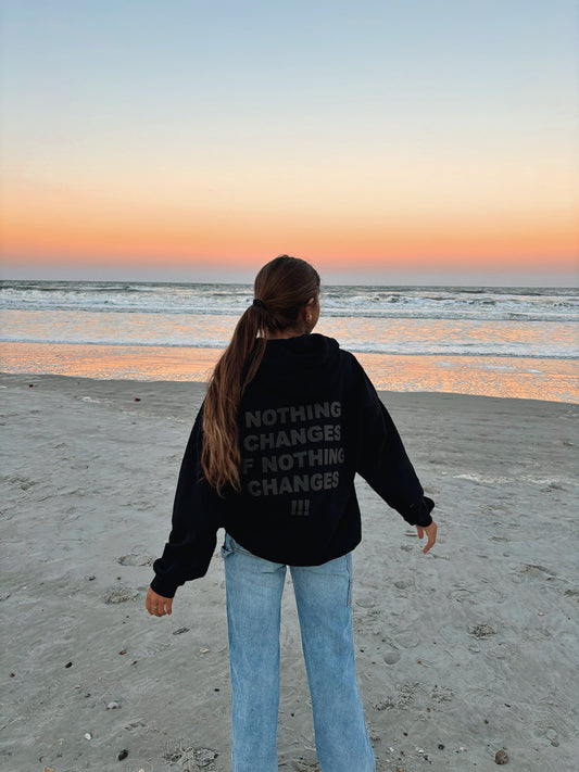 NOTHING CHANGES HOODIE