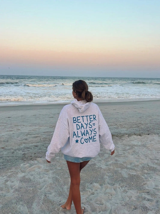 BETTER DAYS ALWAYS COME HOODIE Jewels Kennedy Designs