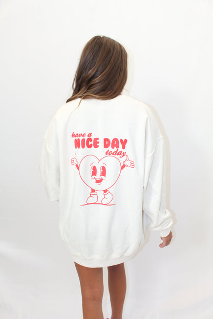 HAVE A NICE DAY CREWNECK