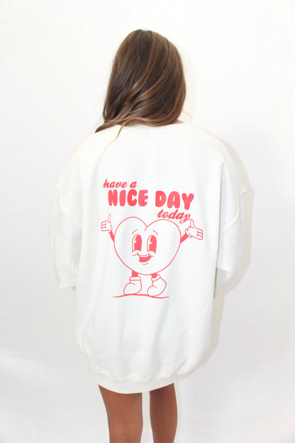 HAVE A NICE DAY CREWNECK
