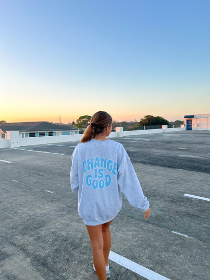 CHANGE IS GOOD CREWNECK