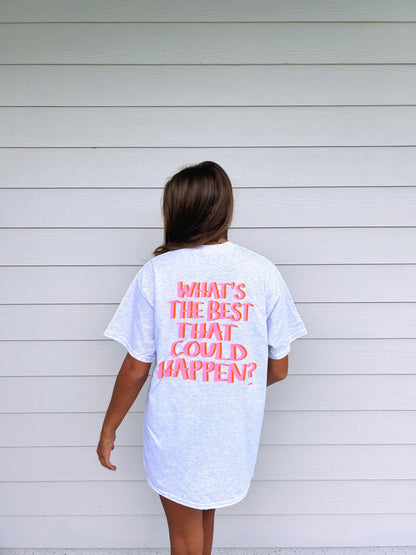 WHAT'S THE BEST THAT COULD HAPPEN SHIRT Jewels Kennedy Designs