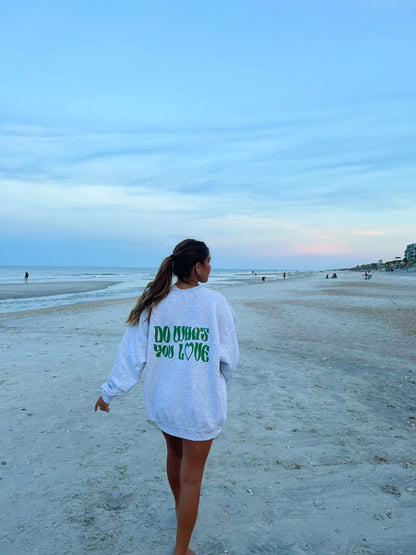 DO WHAT YOU LOVE CREWNECK