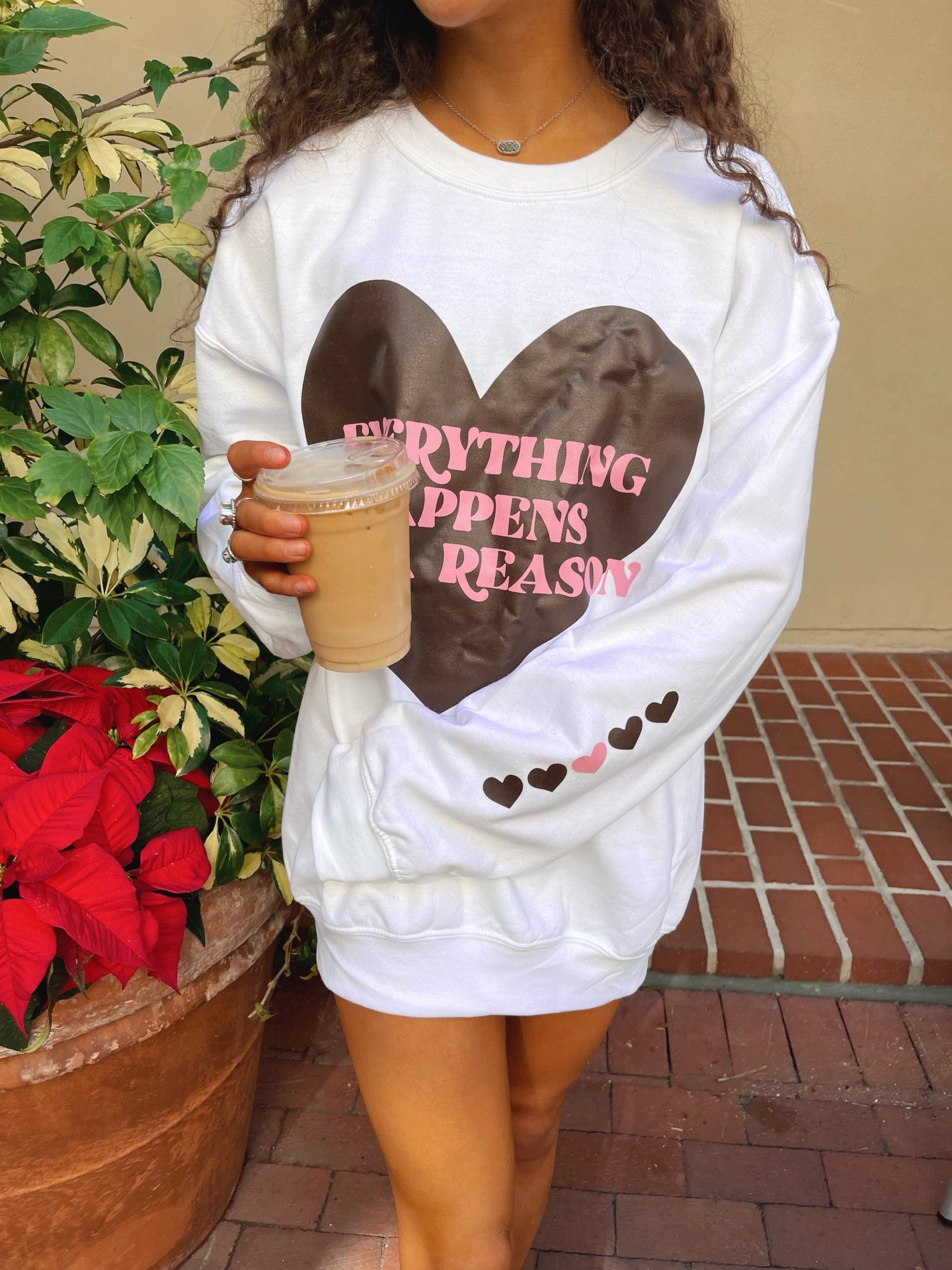 EVERYTHING HAPPENS FOR A REASON CREWNECK - JEWELS KENNEDY DESIGNS