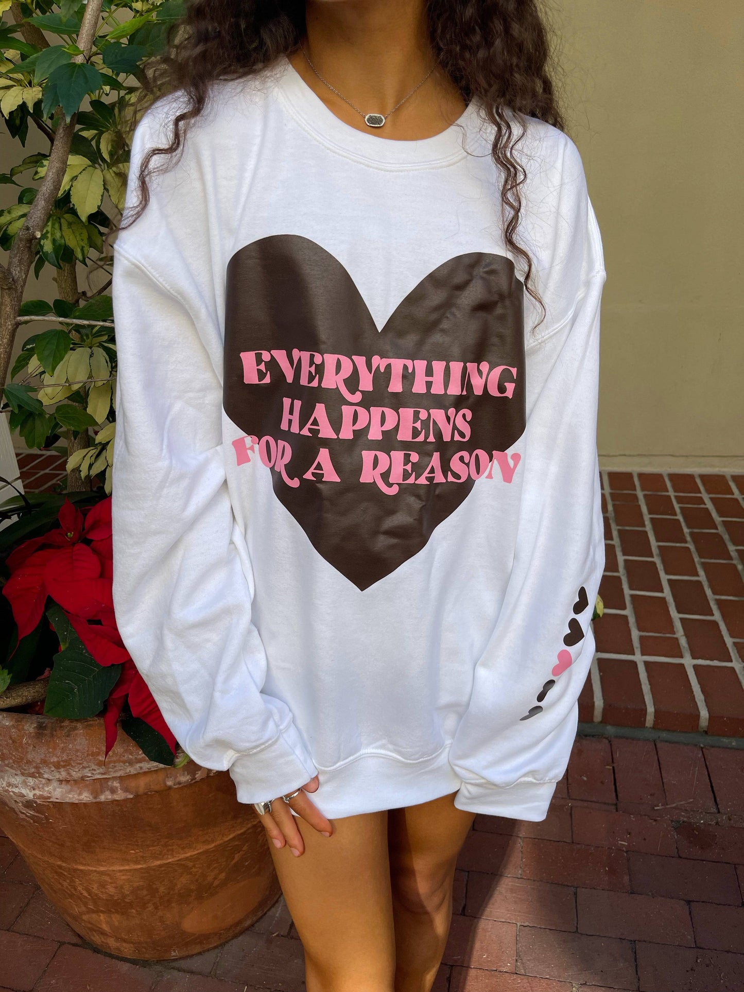EVERYTHING HAPPENS FOR A REASON CREWNECK - JEWELS KENNEDY DESIGNS