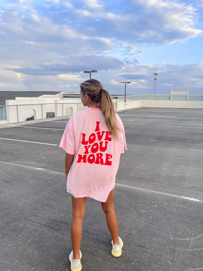 I LOVE YOU MORE SHIRT - Jewels Kennedy Designs